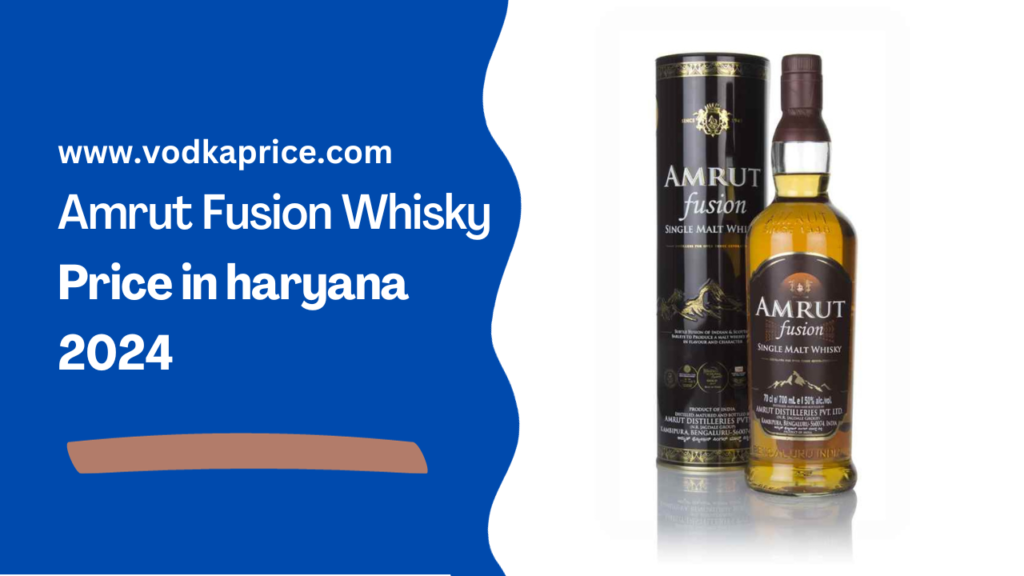 Amrut Fusion Whisky Price in haryana 